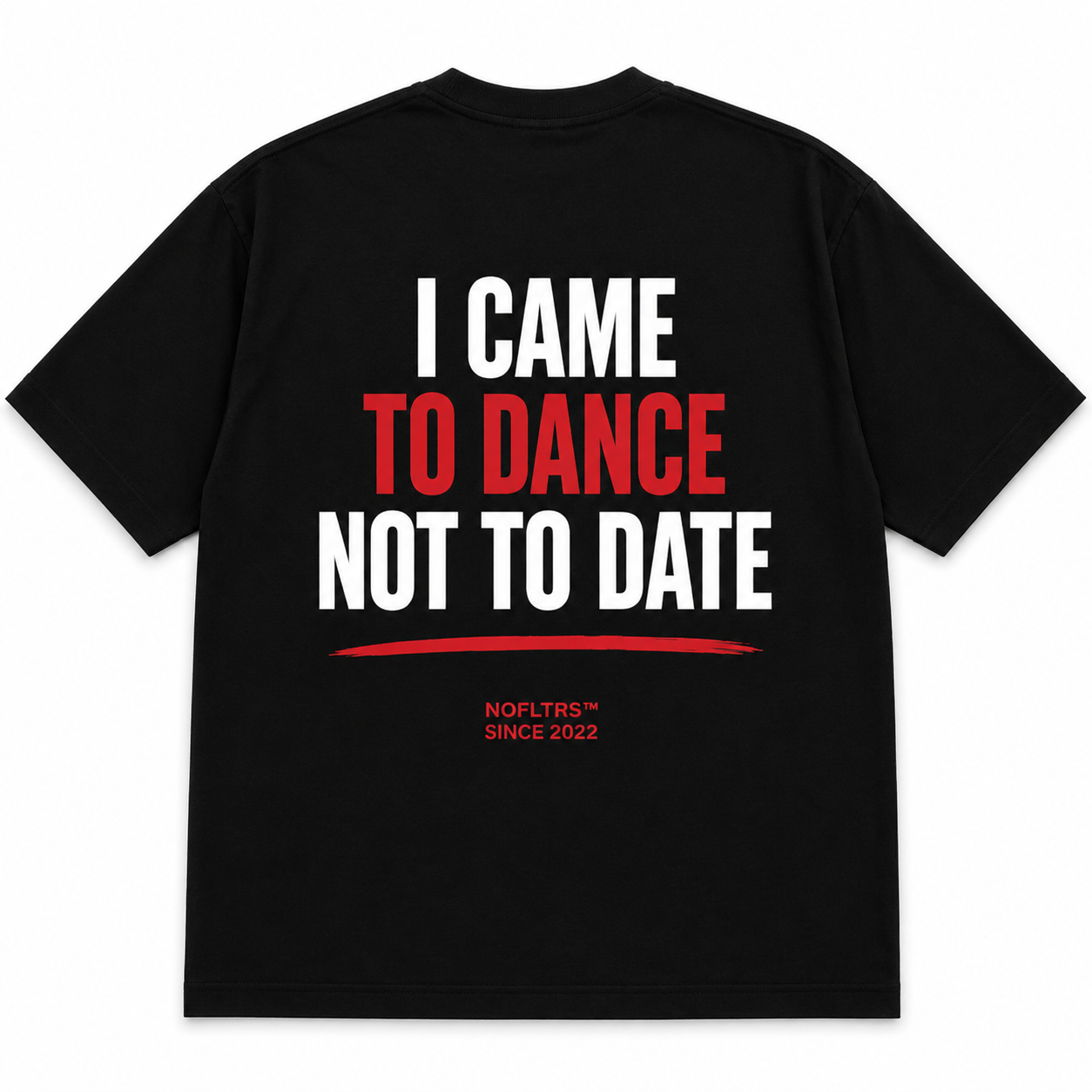 I CAME TO DANCE NOT TO DATE