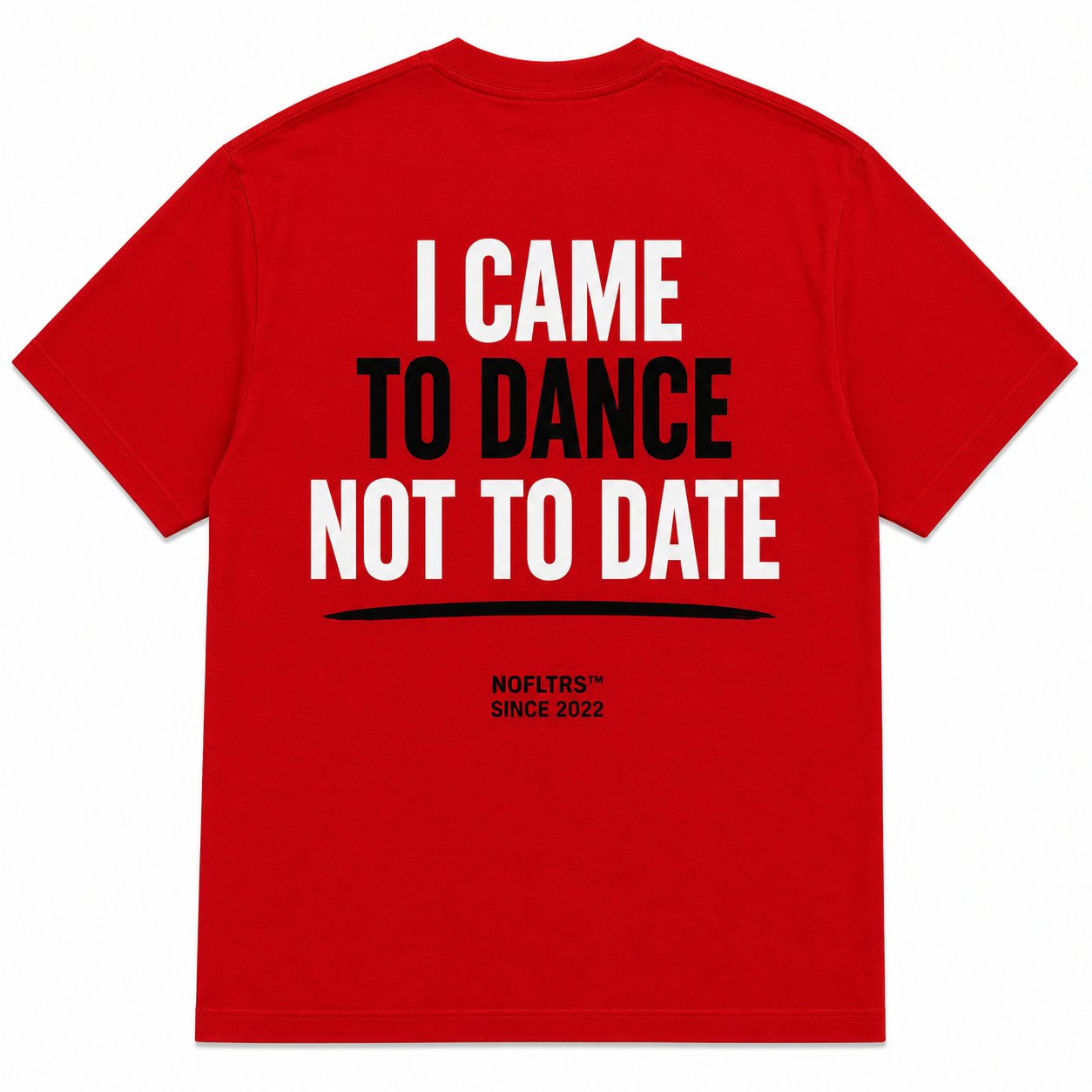 I CAME TO DANCE NOT TO DATE