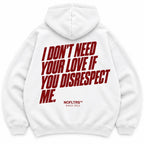 I DON'T NEED YOUR LOVE HOODIE