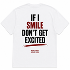 IF I SMILE DON'T GET EXCITED