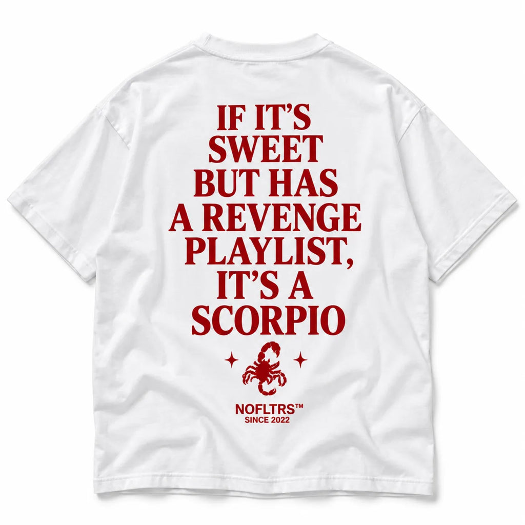 IF ITS SWEET BUT HAS A REVENGE PLAYLIST ITS A SCORPIO