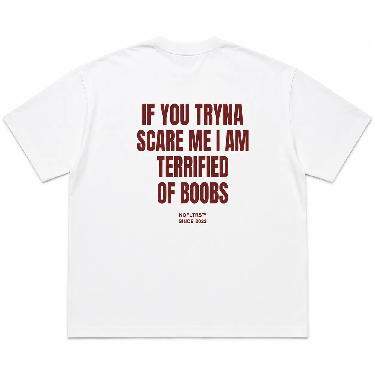 IF YOU TRYNA SCARE ME I AM TERRIFIED OF BOOBS