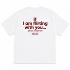 IF I AM FLIRTING WITH YOU PLEASE COOPERATE