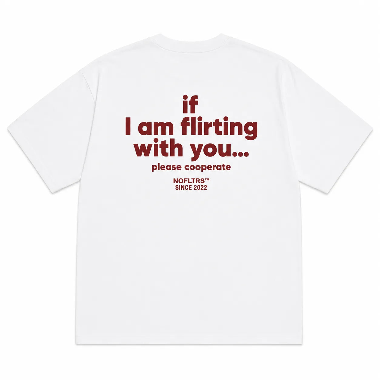 IF I AM FLIRTING WITH YOU PLEASE COOPERATE
