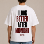 I LOOK BETTER AFTER MIDNIGHT