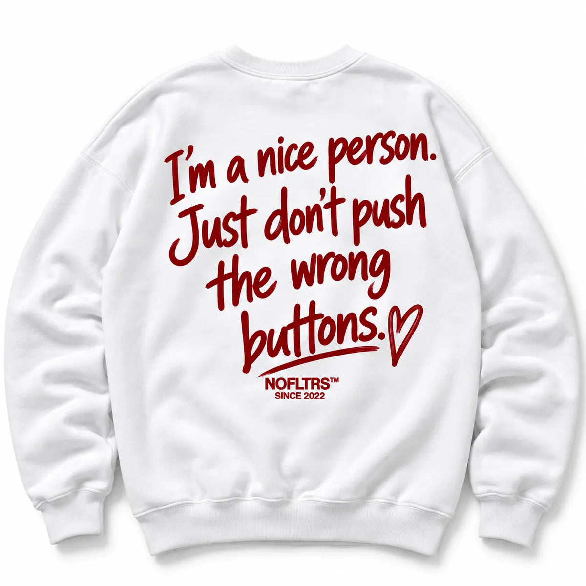IM A NICE PERSON JUST DONT PUSH THE WRONG BUTTONS SWEATSHIRT