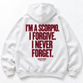IM A SCORPIO I FORGIVE I NEVER FORGET HOODIE