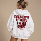 IM A SCORPIO I FORGIVE I NEVER FORGET HOODIE