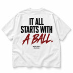 IT ALL STARTS WITH A BALL