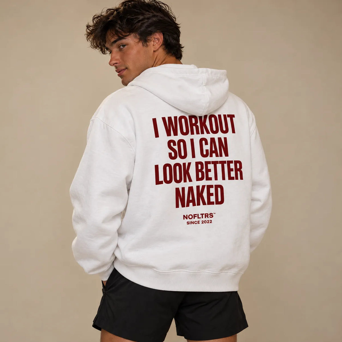 I WORKOUT SO I CAN LOOK BETTER NAKED HOODIE