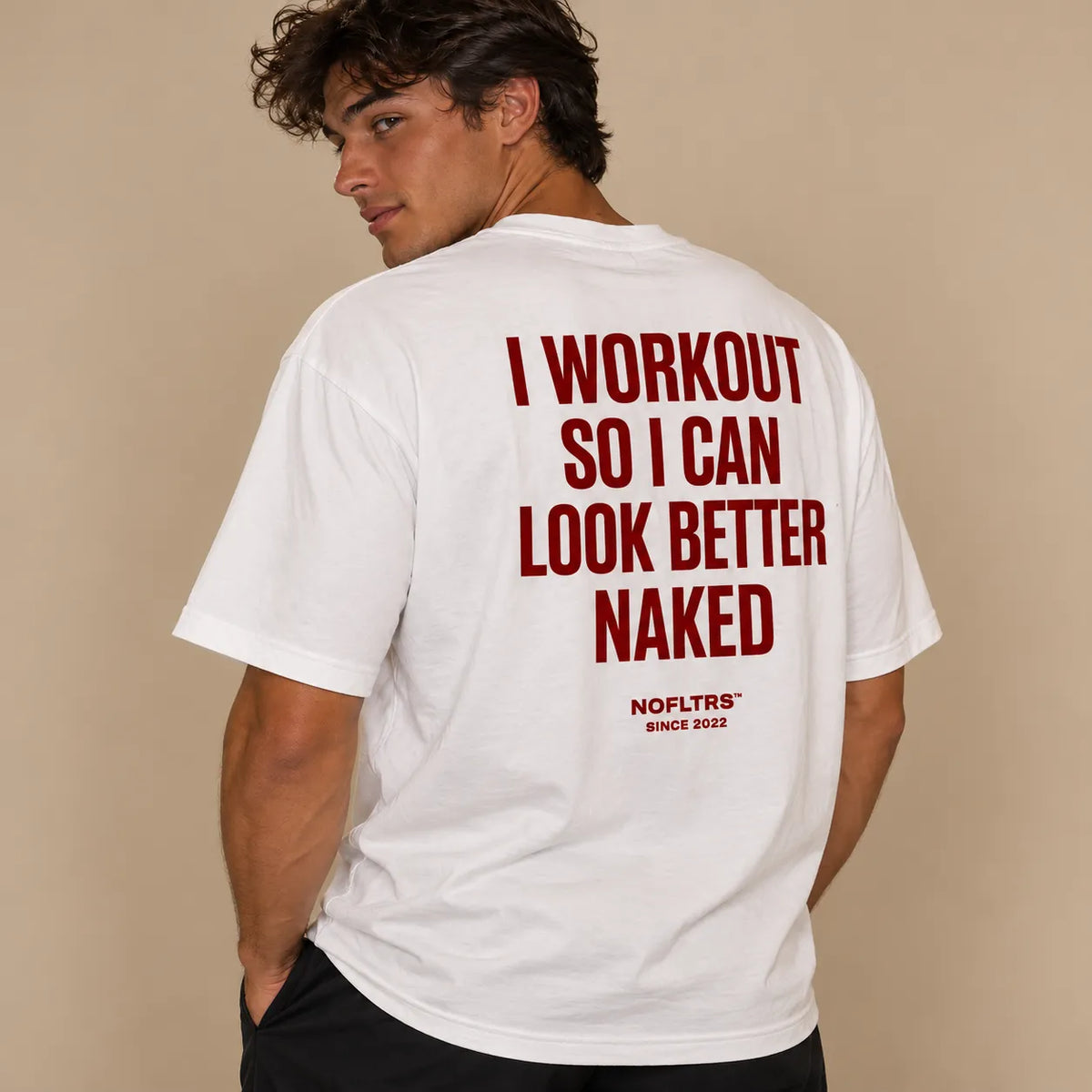 I WORKOUT SO I CAN LOOK BETTER NAKED