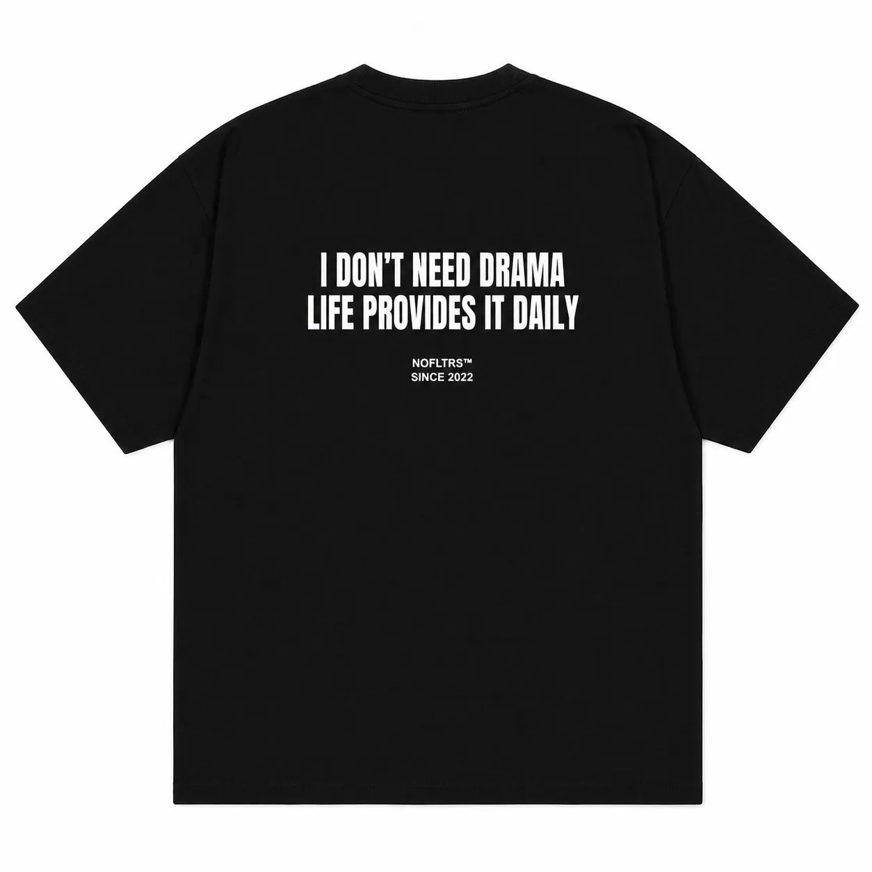 I DON'T NEED DRAMA LIFE PROVIDES IT DAILY