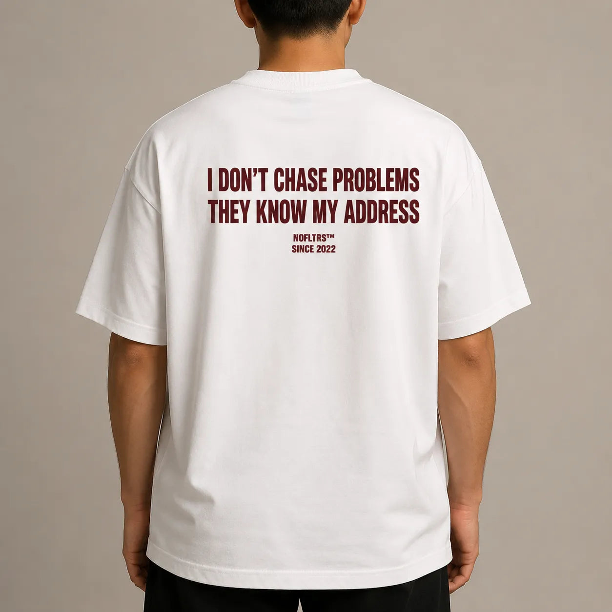 I DON'T CHASE PROBLEMS THEY KNOW MY ADDRESS