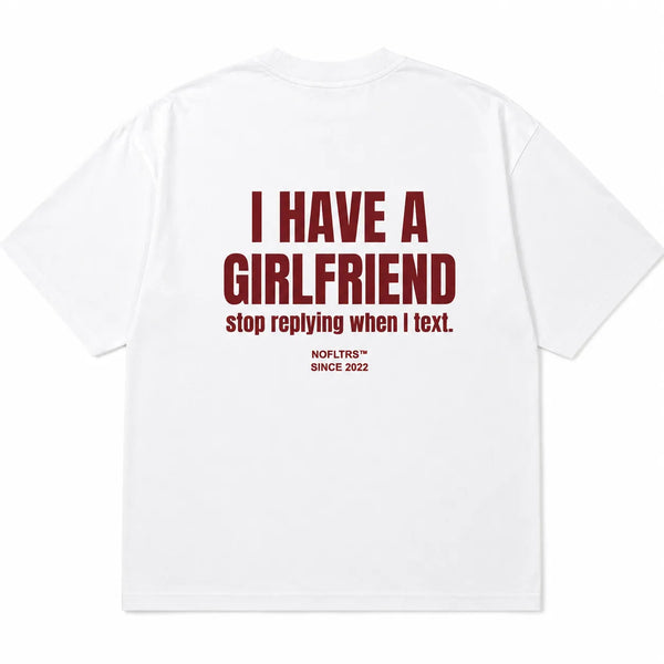 I HAVE A GIRLFRIEND stop replying when I text