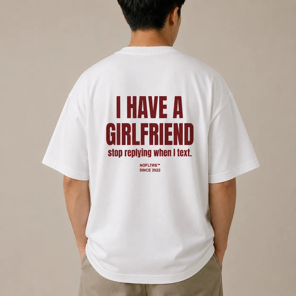 I HAVE A GIRLFRIEND stop replying when I text