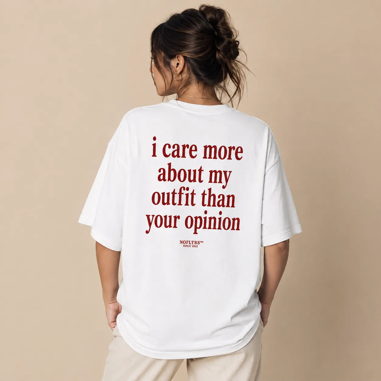 I CARE MORE ABOUT MY OUTFIT THAN YOUR OPINION