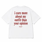 I CARE MORE ABOUT MY OUTFIT THAN YOUR OPINION
