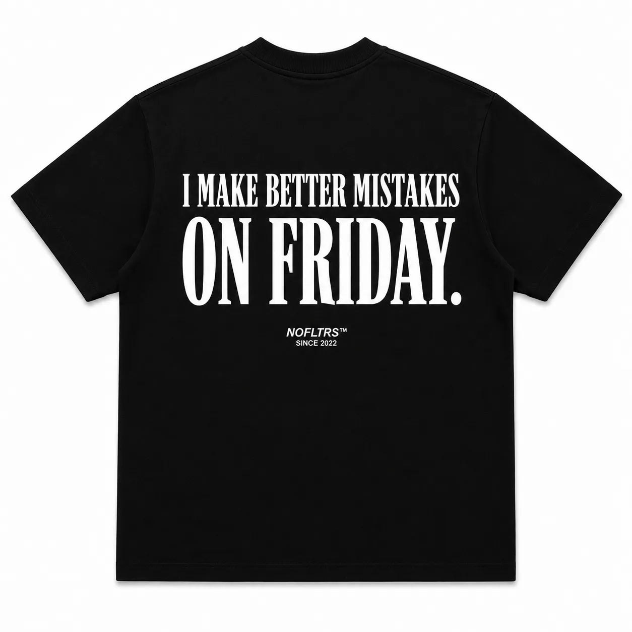 I MAKE BETTER MISTAKES ON FRIDAY