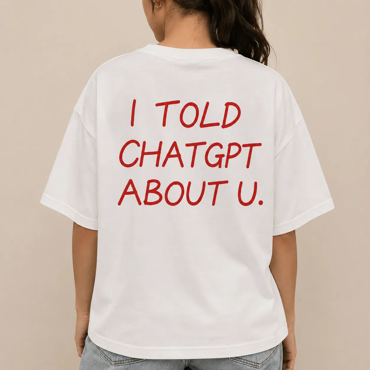 I TOLD CHATGPT ABOUT U