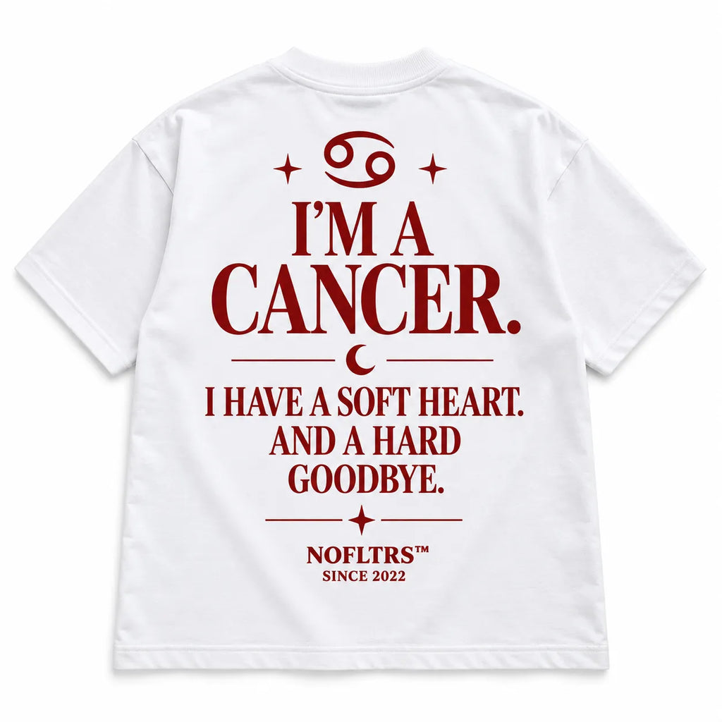 I'M A CANCER. I HAVE A SOFT HEART. AND A HARD GOODBYE