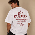 I'M A CAPRICORN. I DON'T CHASE PEOPLE. I CHASE GOALS