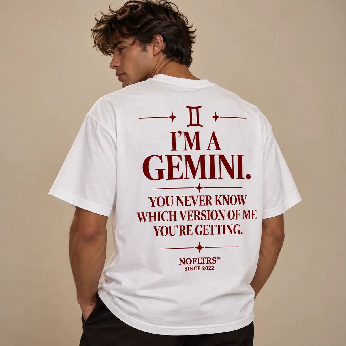 I'M A GEMINI. YOU NEVER KNOW WHICH VERSION OF ME YOU'RE GETTING
