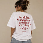 I'M A LIBRA, I ALWAYS HAVE TWO SIDES OF EVERYTHING