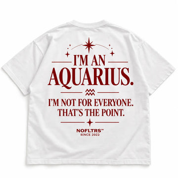 I'M AN AQUARIUS. I'M NOT FOR EVERYONE. THAT'S THE POINT