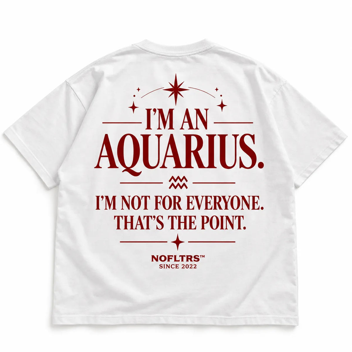I'M AN AQUARIUS. I'M NOT FOR EVERYONE. THAT'S THE POINT
