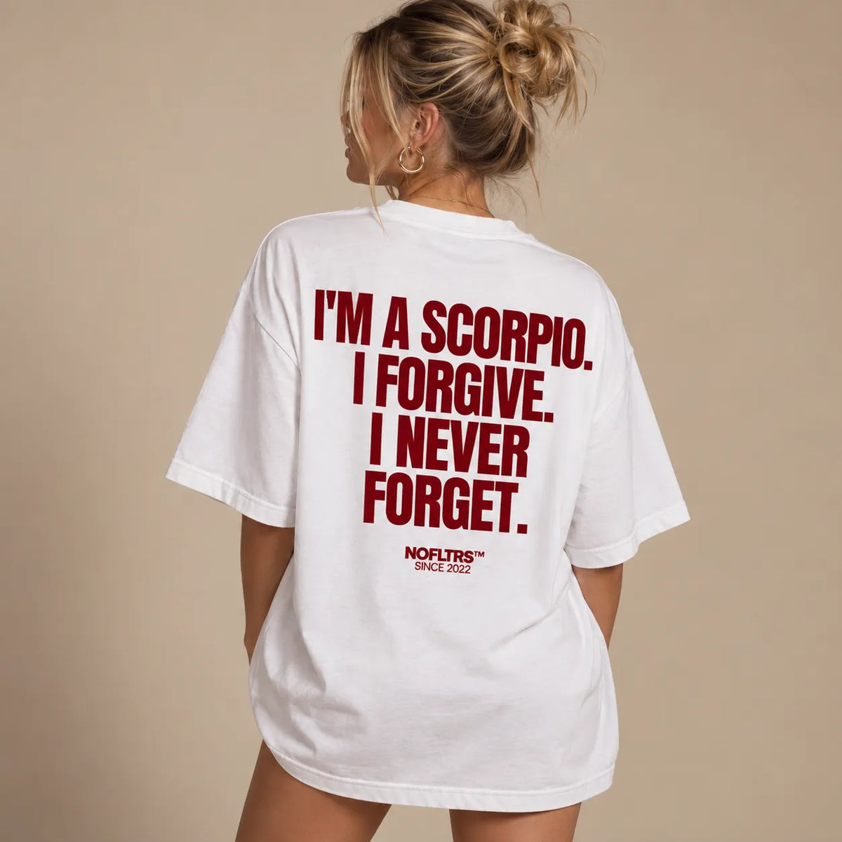 I'M A SCORPIO. I FORGIVE. I NEVER FORGET