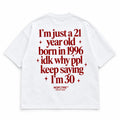 I'M JUST A 21 YEAR OLD BORN IN 1996 IDK WHY PPL KEEP SAYING I'M 30