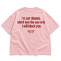 I'M NOT RIHANNA I DON'T LOVE THE WAY U LIE