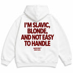 I'M SLAVIC BLONDE AND NOT EASY TO HANDLE HOODIE
