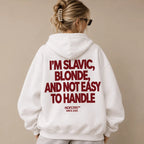I'M SLAVIC BLONDE AND NOT EASY TO HANDLE HOODIE