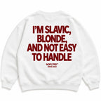 I'M SLAVIC BLONDE AND NOT EASY TO HANDLE SWEATSHIRT