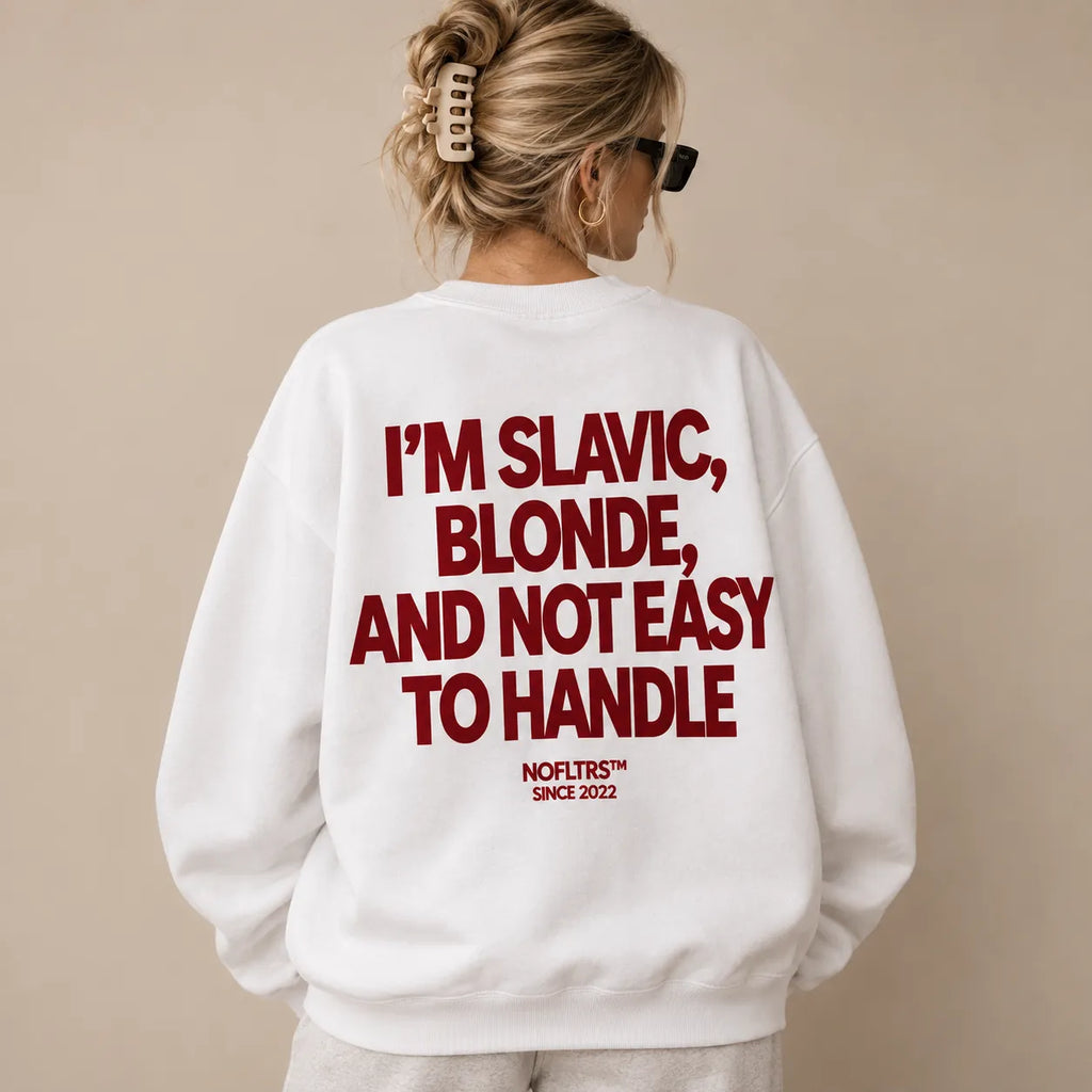 I'M SLAVIC BLONDE AND NOT EASY TO HANDLE SWEATSHIRT