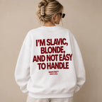 I'M SLAVIC BLONDE AND NOT EASY TO HANDLE SWEATSHIRT