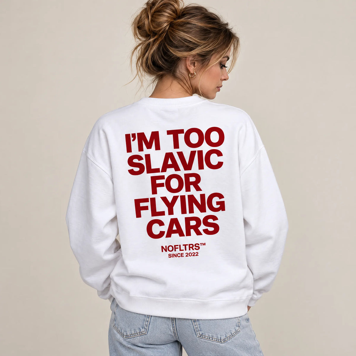 I'M TOO SLAVIC FOR FLYING CARS SWEATSHIRT