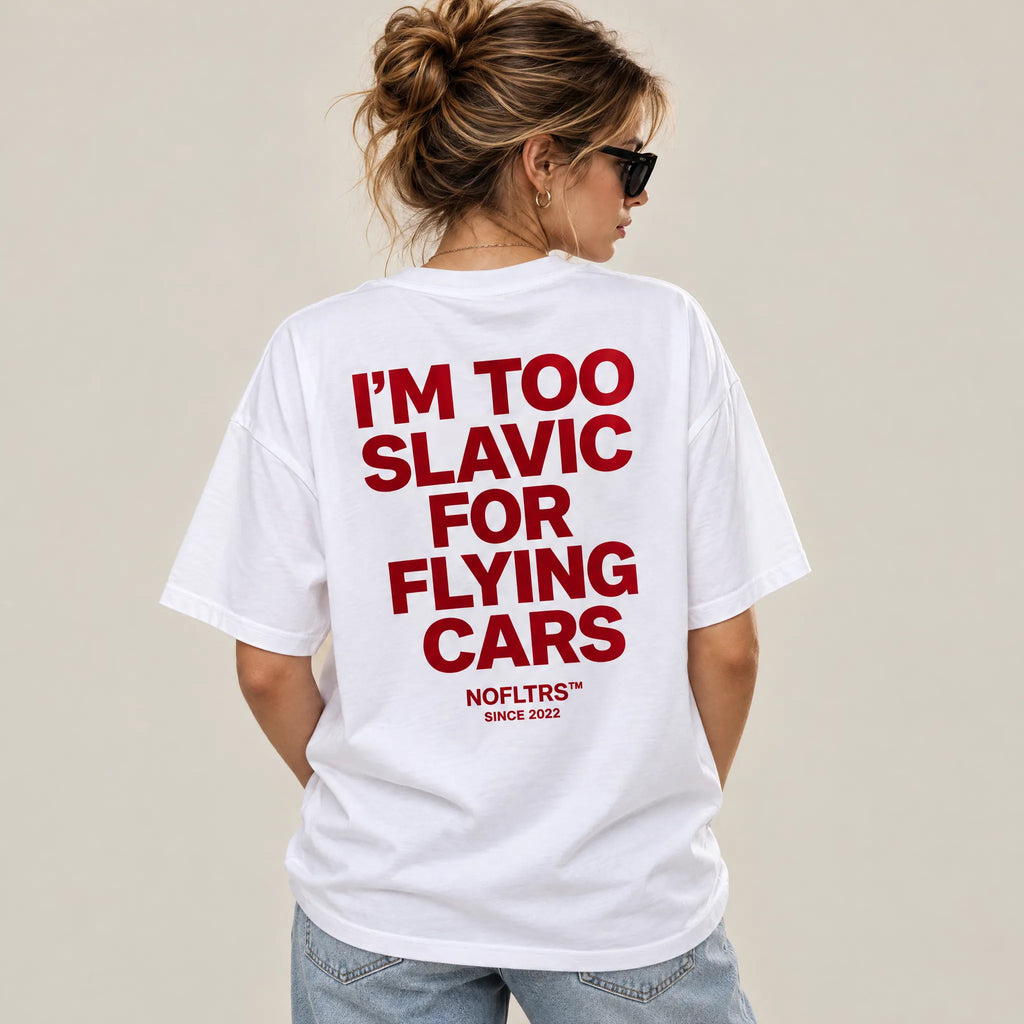 I'M TOO SLAVIC FOR FLYING CARS