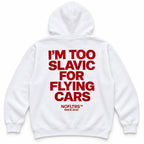 I'M TOO SLAVIC FOR FLYING CARS HOODIE