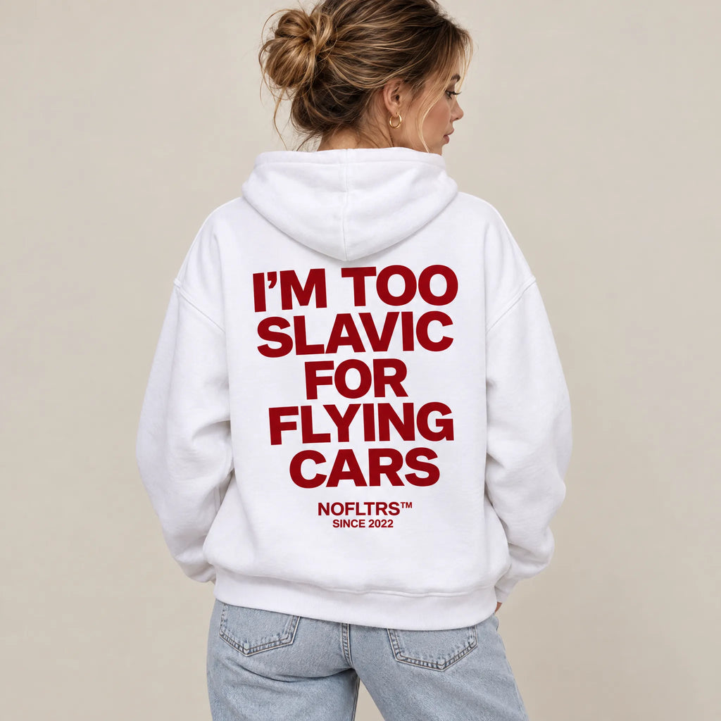 I'M TOO SLAVIC FOR FLYING CARS HOODIE