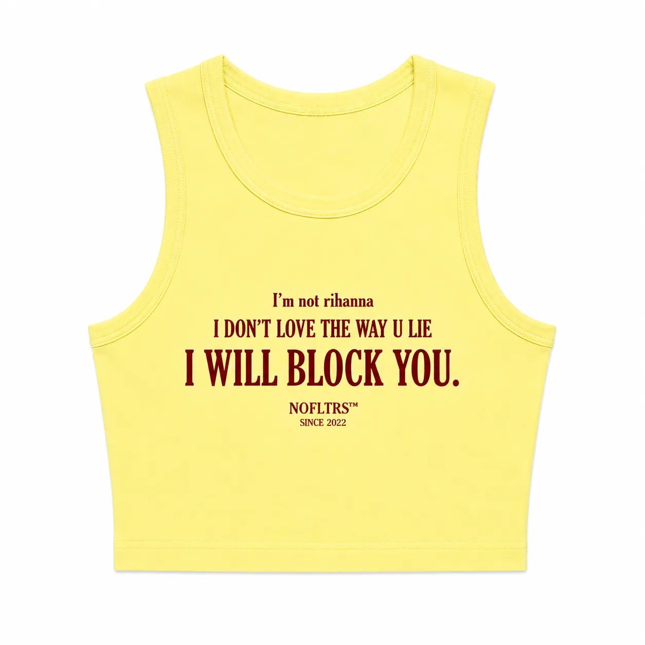 I'M NOT RIHANNA I DON'T LOVE THE WAY U LIE I WILL BLOCK YOU CROP TANK