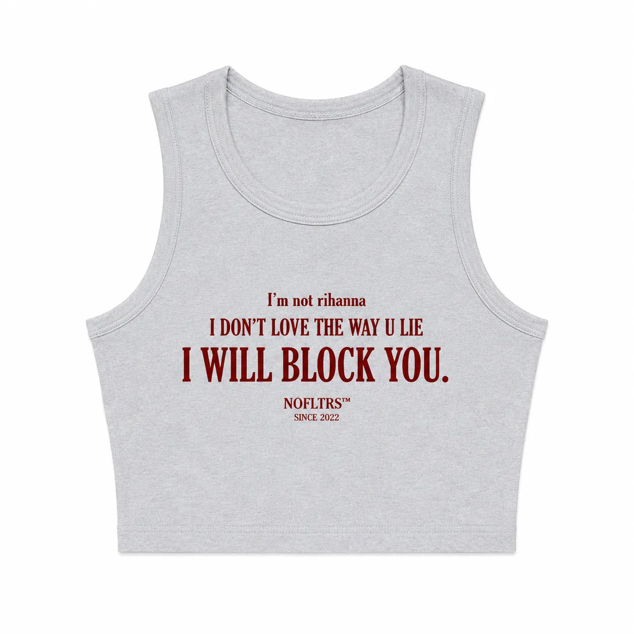 I'M NOT RIHANNA I DON'T LOVE THE WAY U LIE I WILL BLOCK YOU CROP TANK
