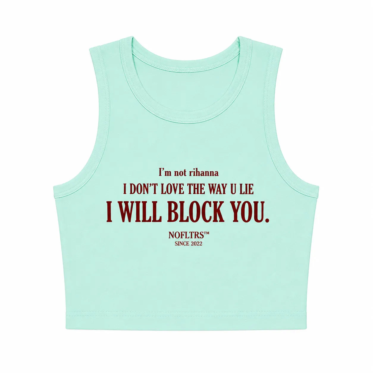 I'M NOT RIHANNA I DON'T LOVE THE WAY U LIE I WILL BLOCK YOU CROP TANK