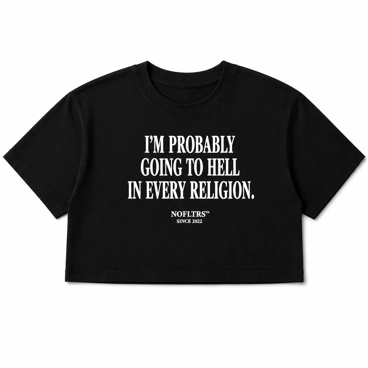 I'M PROBABLY GOING TO HELL IN EVERY RELIGION CROP TEE
