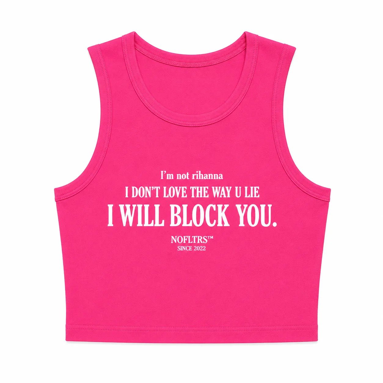 I'M NOT RIHANNA I DON'T LOVE THE WAY U LIE I WILL BLOCK YOU CROP TANK