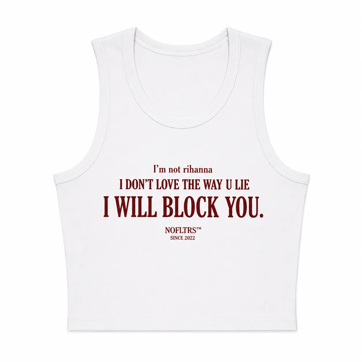I'M NOT RIHANNA I DON'T LOVE THE WAY U LIE I WILL BLOCK YOU CROP TANK