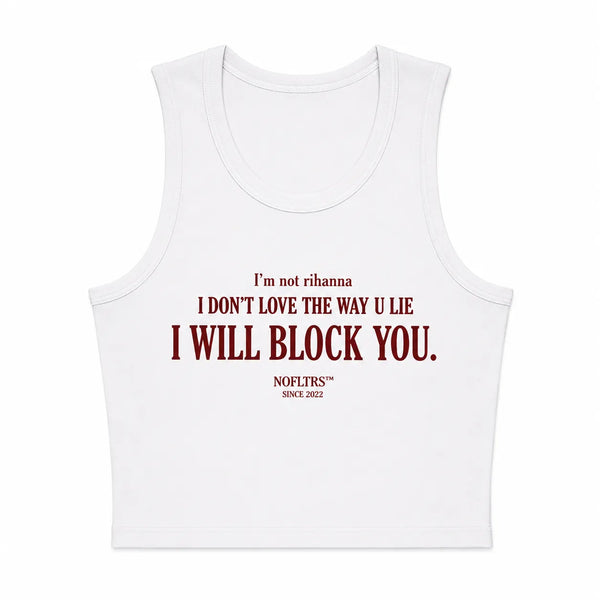 I'M NOT RIHANNA I DON'T LOVE THE WAY U LIE I WILL BLOCK YOU CROP TANK