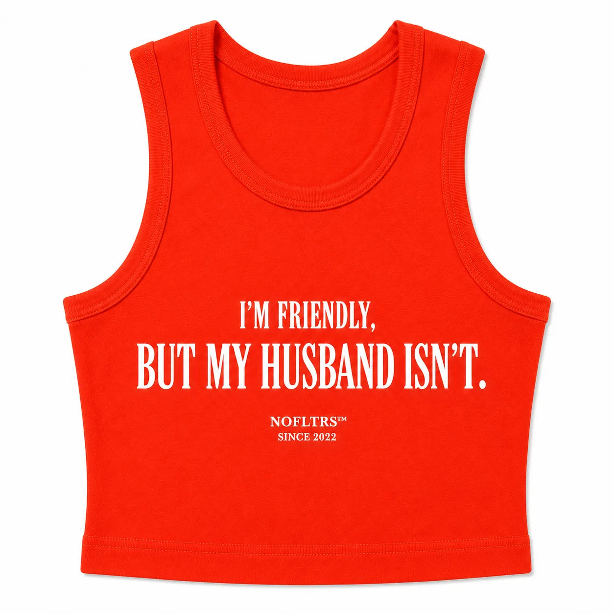 I'M FRIENDLY, BUT MY HUSBAND ISN'T CROP TANK
