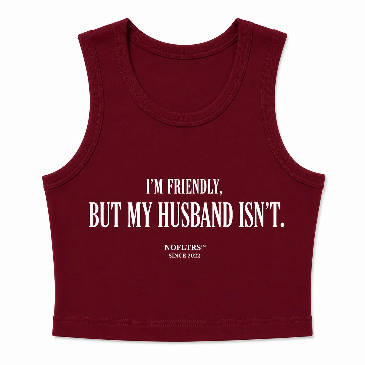 I'M FRIENDLY, BUT MY HUSBAND ISN'T CROP TANK